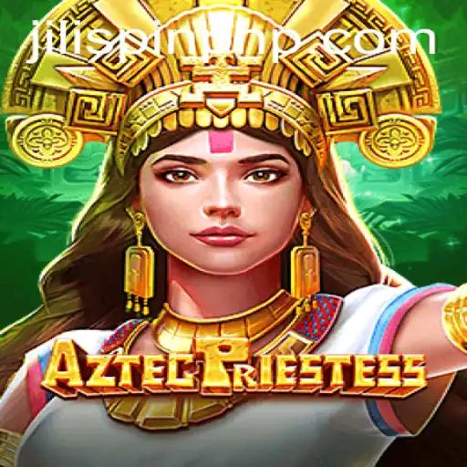 Explore the Mystical World of AztecPriestess at JiliSpin.com